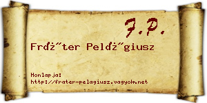 Fráter Pelágiusz névjegykártya